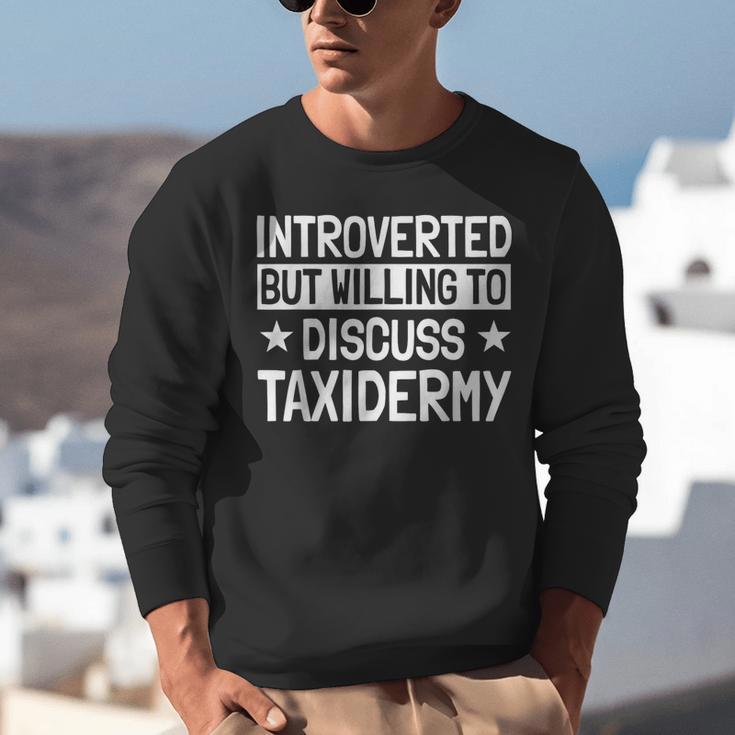 Taxidermist Introvert Animal Stuffer Taxidermy Enthusiast Unisex Sweatshirt