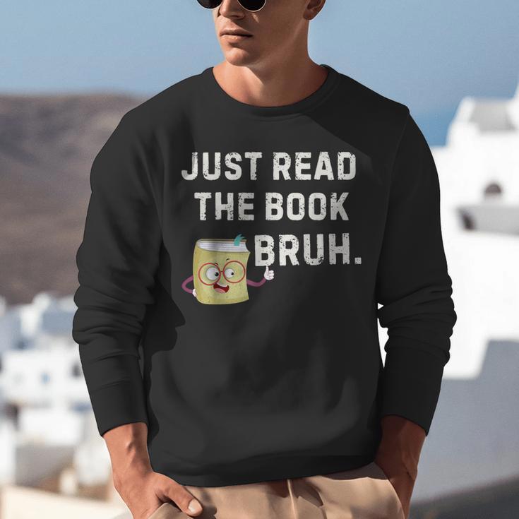 Teacher Quote Just Read The Book Bruh For Men Women Girls Kids Unisex Sweatshirt Teacher Quote Just Read The Book Bruh For Men Women Girls Kids Unisex Sweatshirt