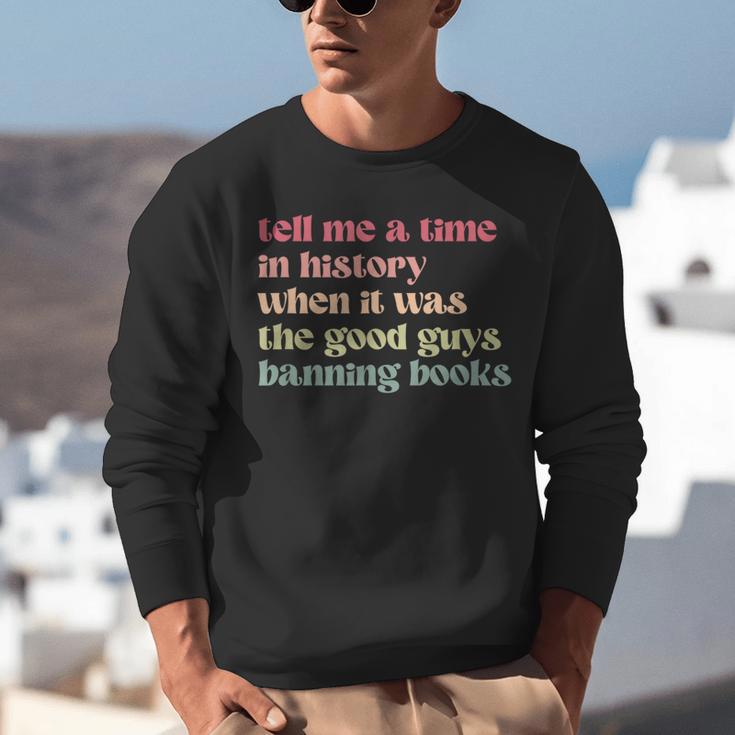 Tell Me a Time In History When Good Guys Banned Books Unisex Sweatshirt