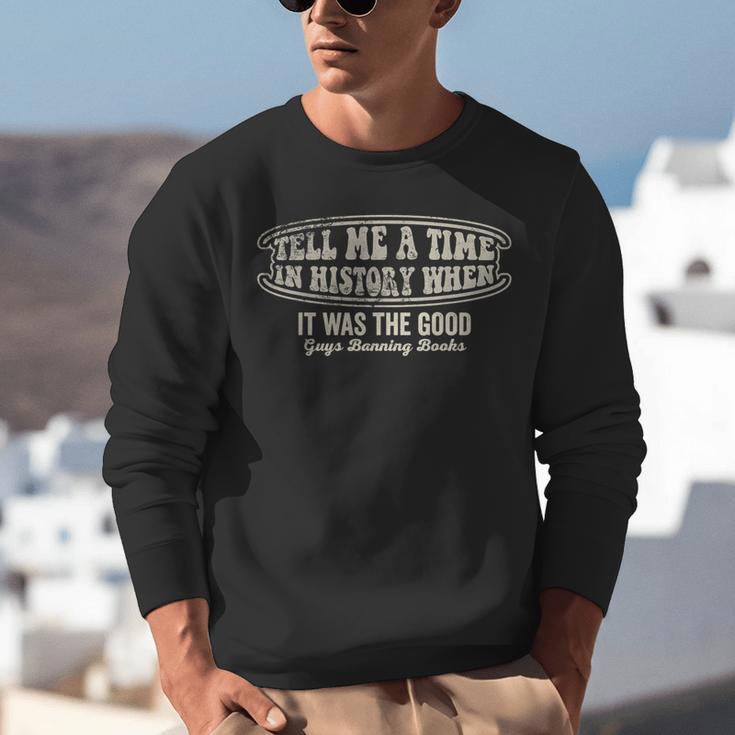 Tell Me A Time In History When Good Guys Banning Books Unisex Sweatshirt Tell Me A Time In History When Good Guys Banning Books Unisex Sweatshirt