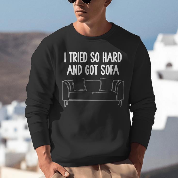 I Tried So Hard And Got Sofa Lazy Introvert Unisex Sweatshirt I Tried So Hard And Got Sofa Lazy Introvert Unisex Sweatshirt