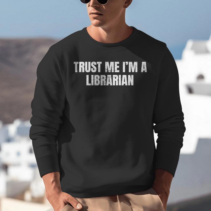 Trust Me Im A Librarian Reading Books Humor Unisex Sweatshirt