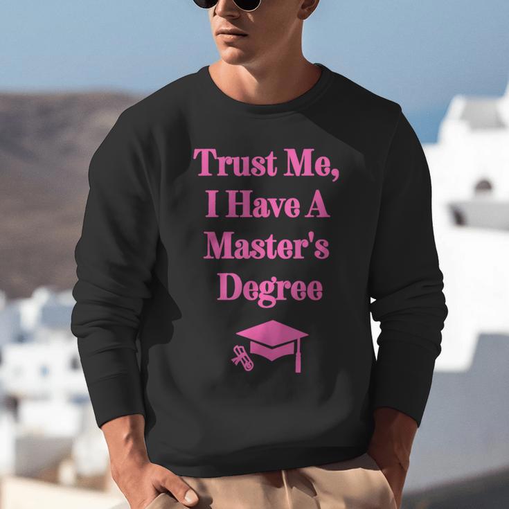 Trust Me I Have A Master's Degree Graduation Unisex Sweatshirt