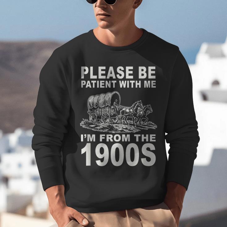 Vintage Please Be Patient I'm From The 1900s Saying Humor Unisex Sweatshirt