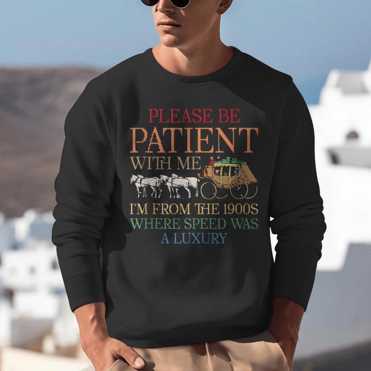 Vintage Please Be Patient With Me I'm From The 1900s Trendy Unisex Sweatshirt