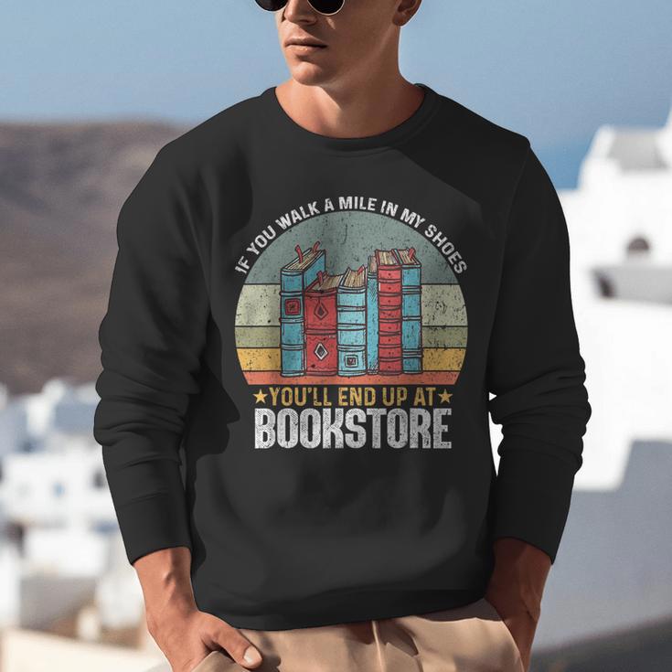 If You Walk A Mile In My Shoes You'Ll End Bookstore Reading Unisex Sweatshirt If You Walk A Mile In My Shoes You'Ll End Bookstore Reading Unisex Sweatshirt