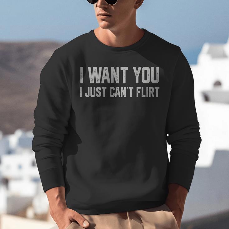 I Want You I Just Can’t Flirt Introvert Quote Unisex Sweatshirt I Want You I Just Can’t Flirt Introvert Quote Unisex Sweatshirt