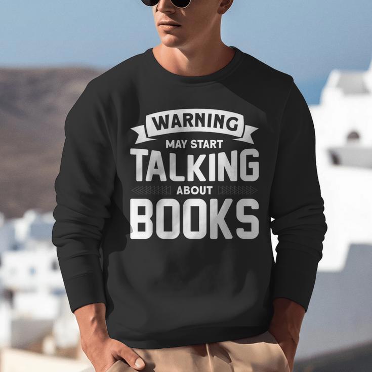 Warning I May Start Talking About Books Unisex Sweatshirt Warning I May Start Talking About Books Unisex Sweatshirt
