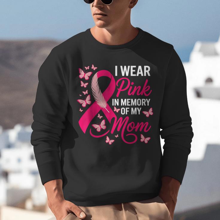 I Wear Pink In Memory Of My Mom Breast Cancer Awareness Unisex Sweatshirt I Wear Pink In Memory Of My Mom Breast Cancer Awareness Unisex Sweatshirt