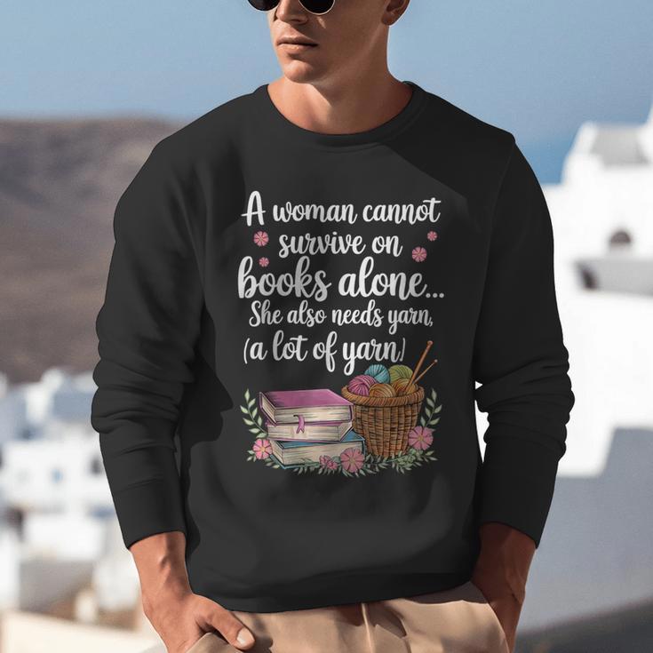 Woman Cannot Survive On Books Alone She Also Needs Yarn Unisex Sweatshirt