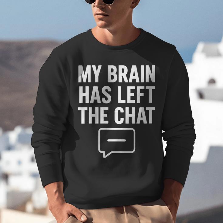 Women's My Brain Has Left The Chat Introvert Quote Unisex Sweatshirt Women's My Brain Has Left The Chat Introvert Quote Unisex Sweatshirt