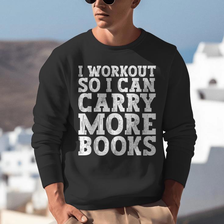 I Workout So I Can Carry More Books Lover Bookworm Gym Unisex Sweatshirt I Workout So I Can Carry More Books Lover Bookworm Gym Unisex Sweatshirt