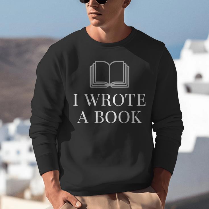I Wrote a Book Shirt Perfect For Writing Enthusiasts Author Unisex Sweatshirt I Wrote a Book Shirt Perfect For Writing Enthusiasts Author Unisex Sweatshirt