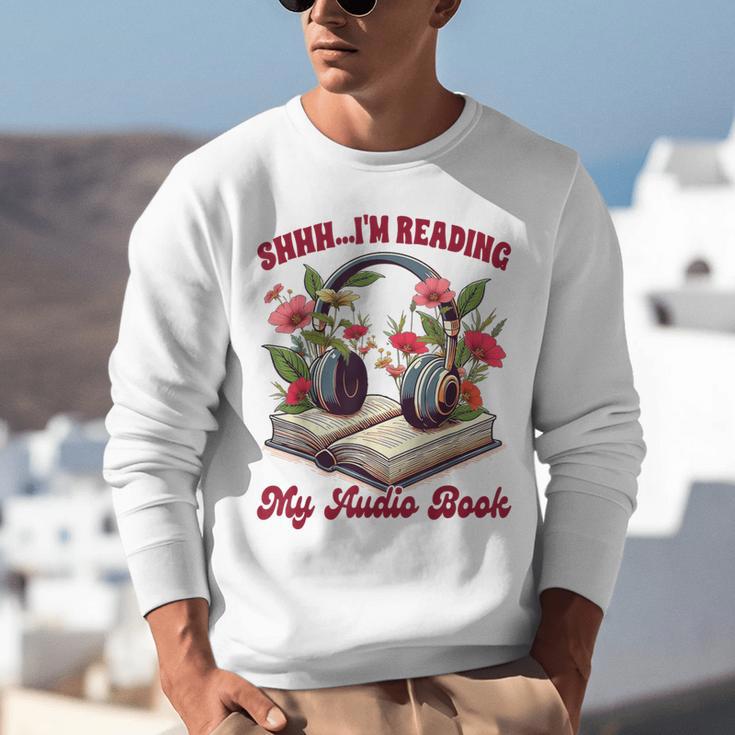 Audiobook Lover Bookish Shhh I'm Listening My Audio Book Unisex Sweatshirt Audiobook Lover Bookish Shhh I'm Listening My Audio Book Unisex Sweatshirt
