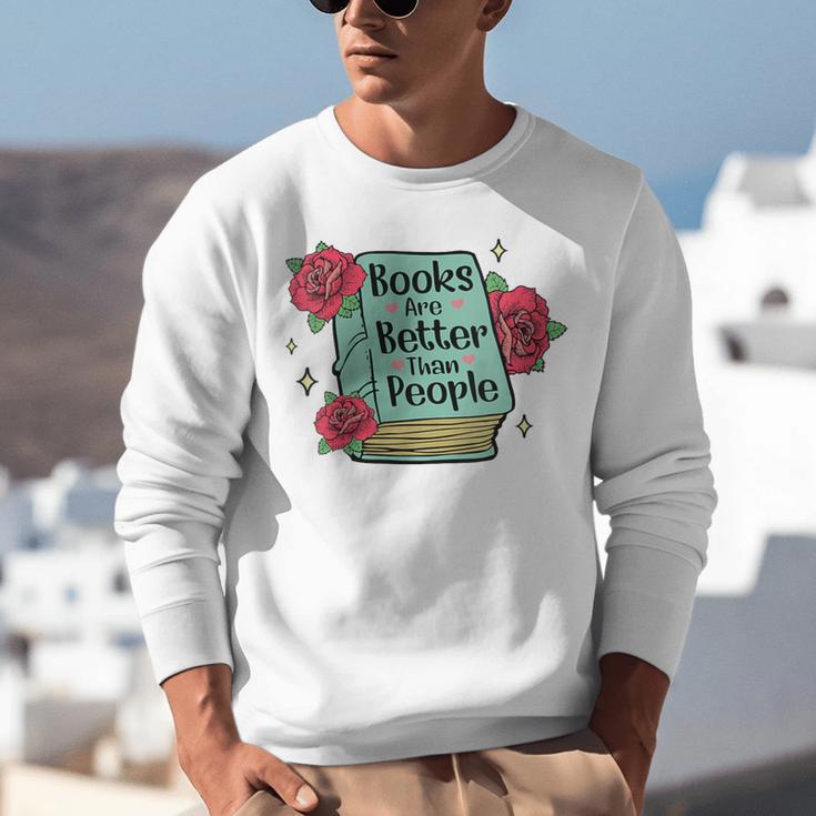 Books Are Better Than People Bookworm Librarian Reader Unisex Sweatshirt