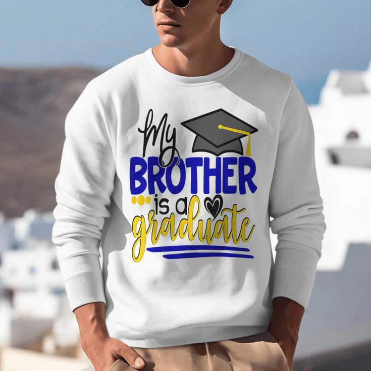 My Brother Is A Graduate Shirt Matching Family Graduation Unisex Sweatshirt