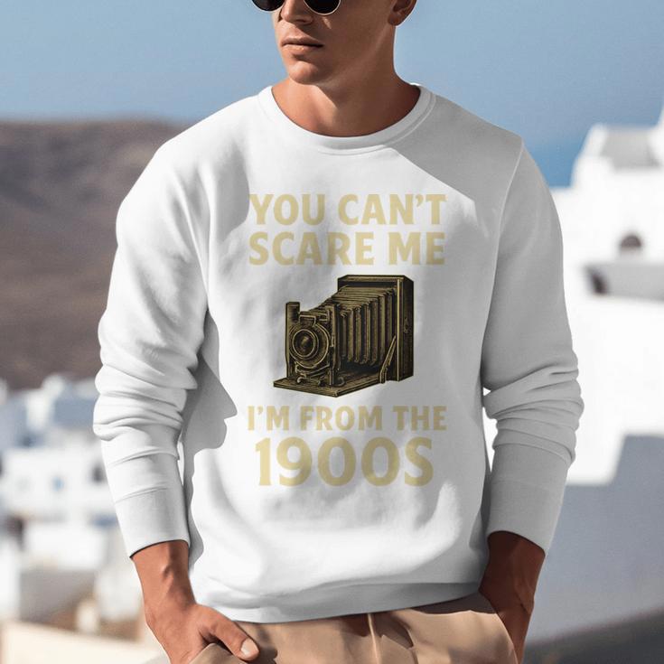 You Can't Scare Me I'm From The 1900s Vintage Camera Unisex Sweatshirt You Can't Scare Me I'm From The 1900s Vintage Camera Unisex Sweatshirt