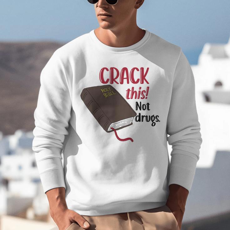 Christian Quote Holy Bible Crack This Book Not Drugs Unisex Sweatshirt