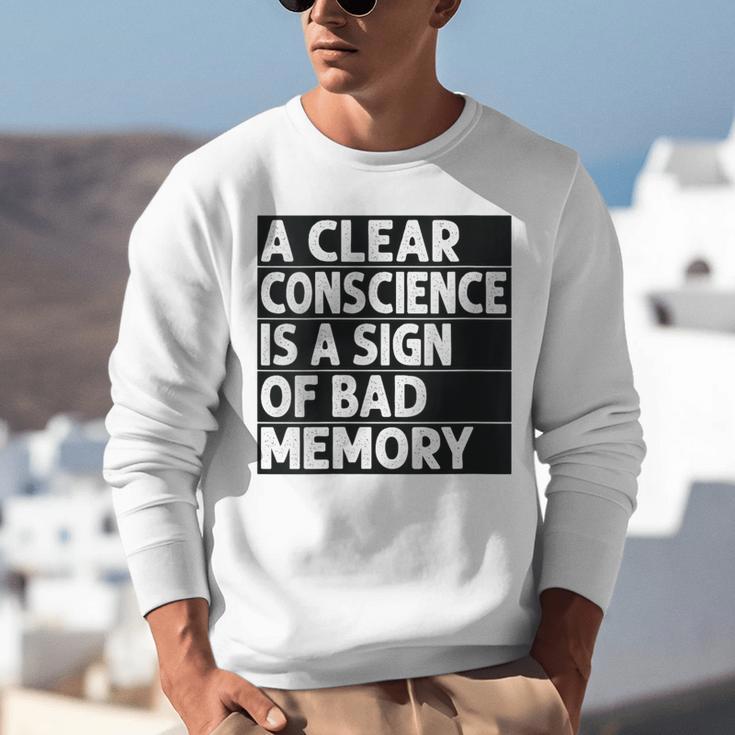 A Clear Conscience Is A Sign Of Bad Memory Sarcastic Unisex Sweatshirt