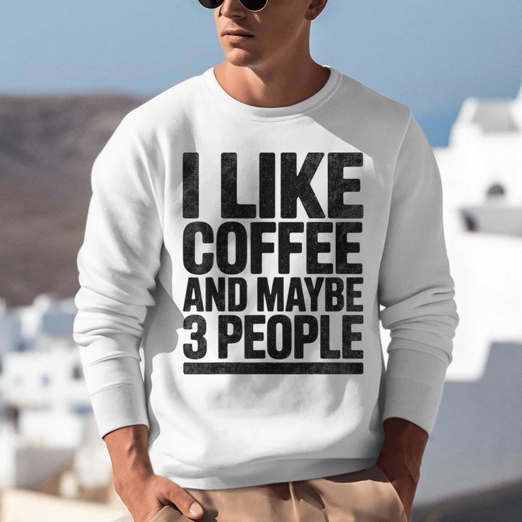 I Like Coffee & May Be 3 People Coffee Lover Introvert Unisex Sweatshirt I Like Coffee & May Be 3 People Coffee Lover Introvert Unisex Sweatshirt