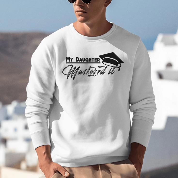 My Daughter Mastered It Tee Shirt Masters Graduation Unisex Sweatshirt