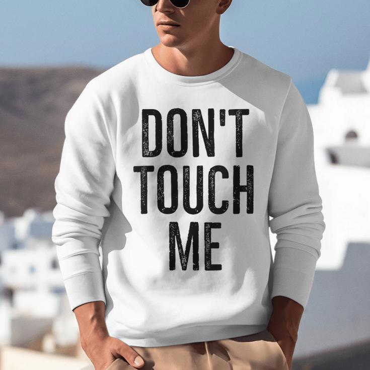 Don't Touch Me Introvert Antisocial Introverted Unisex Sweatshirt