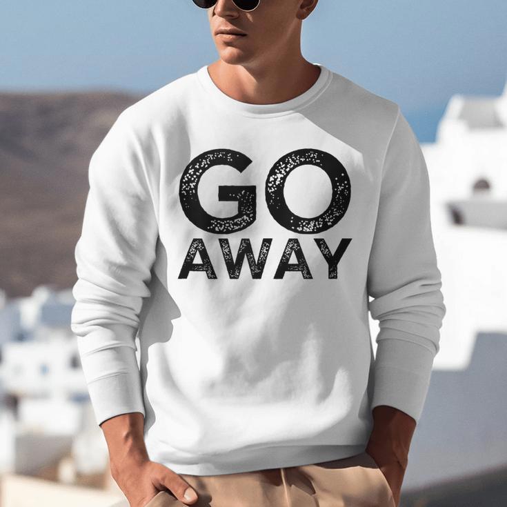 Go Away Sarcastic Antisocial Introvert Saying Unisex Sweatshirt Go Away Sarcastic Antisocial Introvert Saying Unisex Sweatshirt