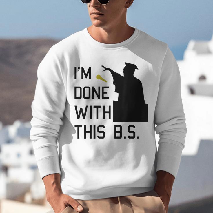 I'm Done With This BS College Graduation Shirt Unisex Sweatshirt