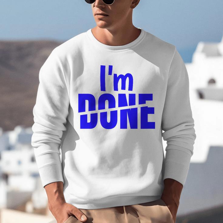 I'm Done Sarcastic Introvert Introversion Unisex Sweatshirt I'm Done Sarcastic Introvert Introversion Unisex Sweatshirt