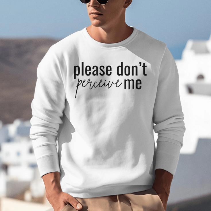 Introverted Don't Please Perceive Me Relatable Unisex Sweatshirt Introverted Don't Please Perceive Me Relatable Unisex Sweatshirt