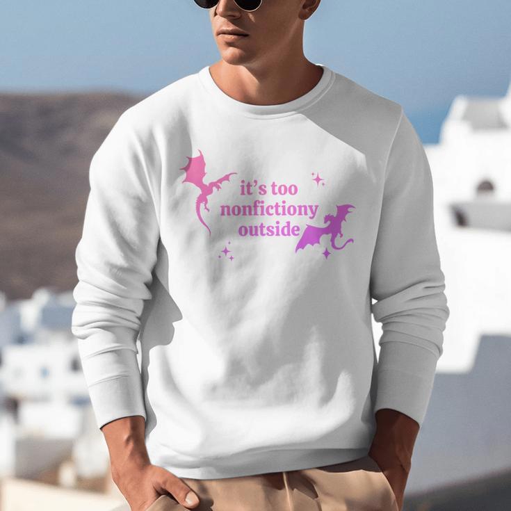 It's Too Nonfictiony Outside Bookish Unisex Sweatshirt