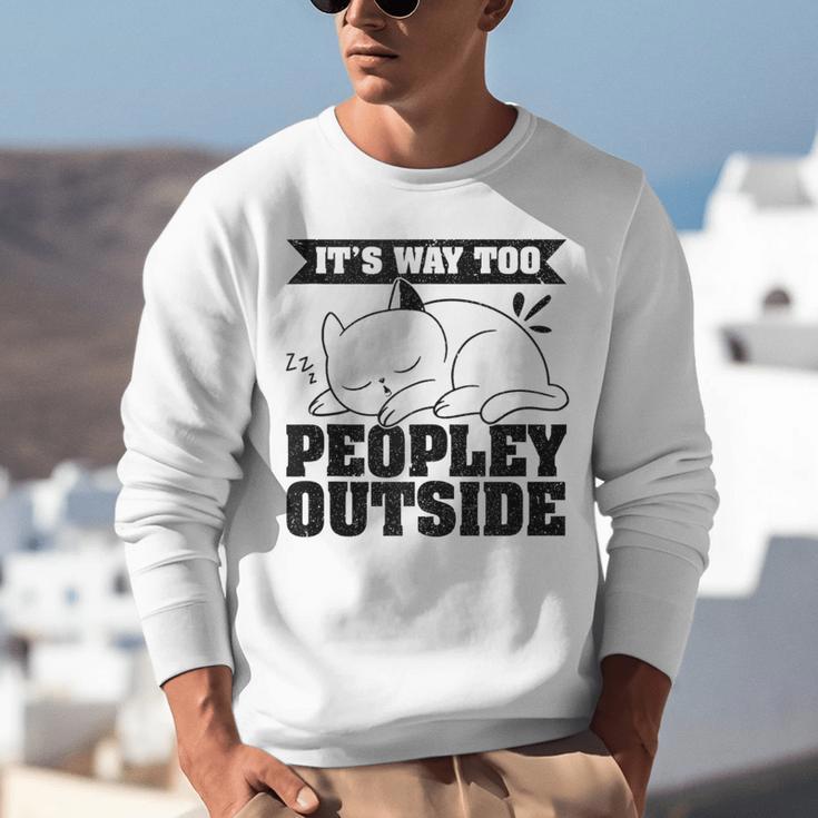 It's Way Too Peopley Outside Anti Social Introvert Unisex Sweatshirt It's Way Too Peopley Outside Anti Social Introvert Unisex Sweatshirt