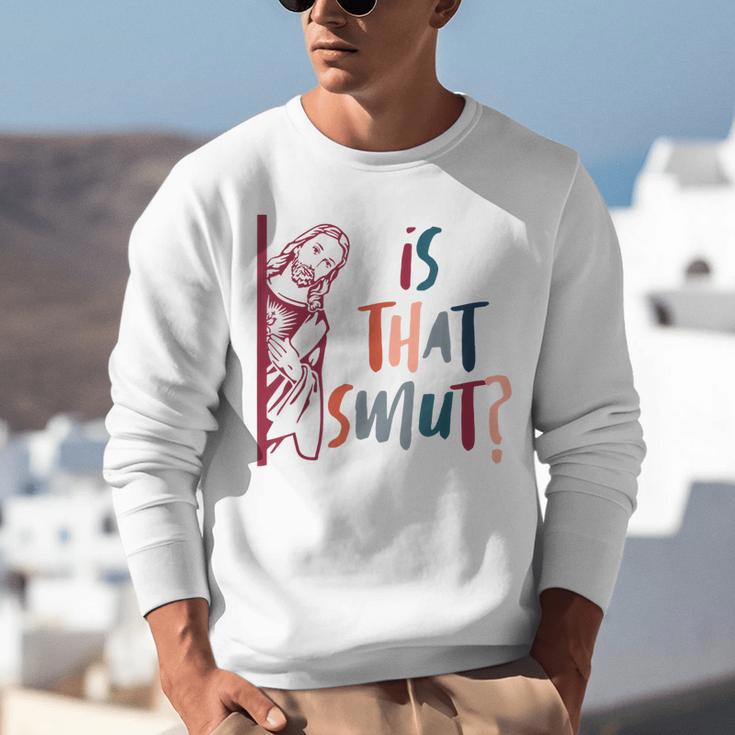 Jesus God Smut Reader Smut Reading Book Is That Smut Unisex Sweatshirt