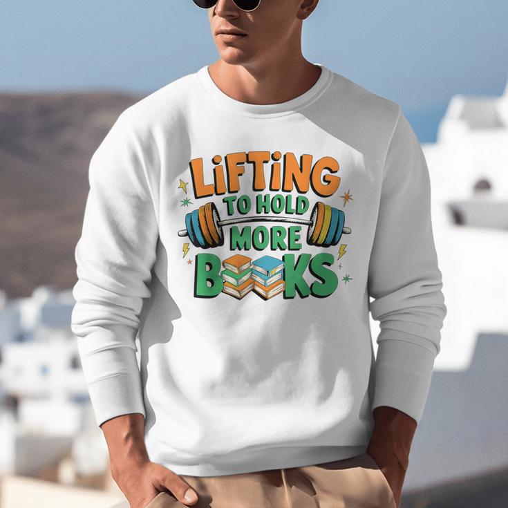 Lifting To Hold More Books Weightlifting Workout Gym Lover Unisex Sweatshirt Lifting To Hold More Books Weightlifting Workout Gym Lover Unisex Sweatshirt