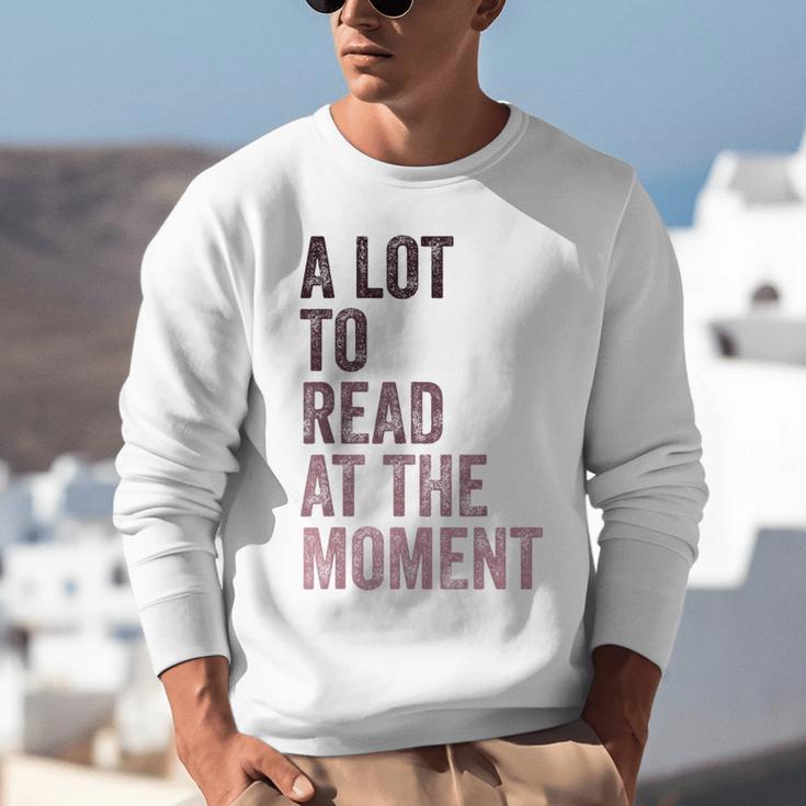 A Lot To Read At The Moment Book Reader Retro Reading Unisex Sweatshirt