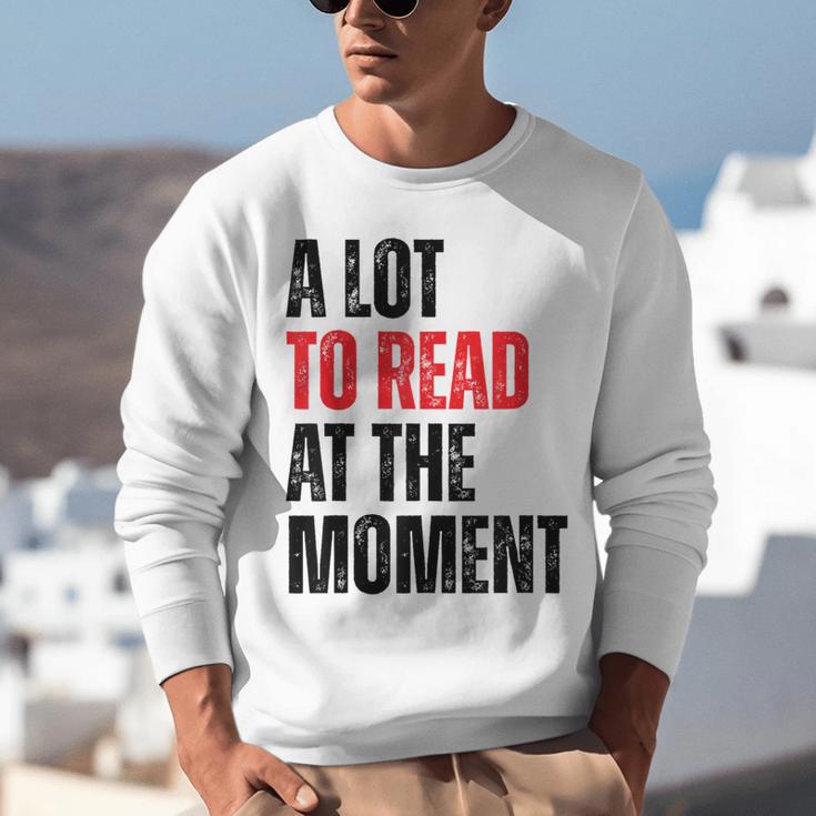 A Lot To Read At The Moment Reading Book Reader Nerd Unisex Sweatshirt A Lot To Read At The Moment Reading Book Reader Nerd Unisex Sweatshirt