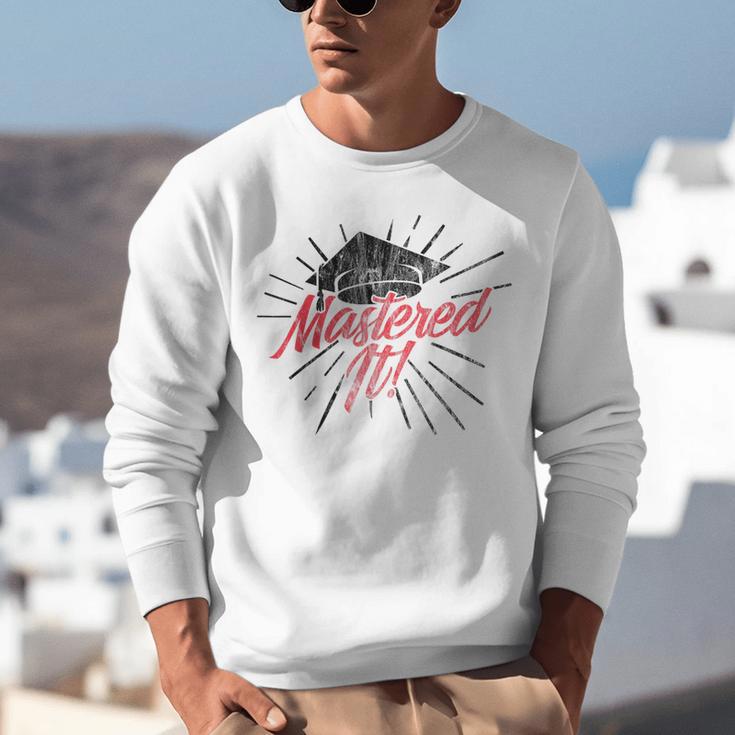 Master's Graduation Shirt For Men And Women Mastered It Unisex Sweatshirt