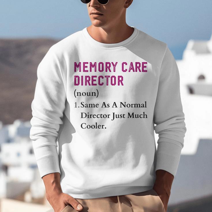 Memory Care Director Nurse Worker Memory Care Director Unisex Sweatshirt