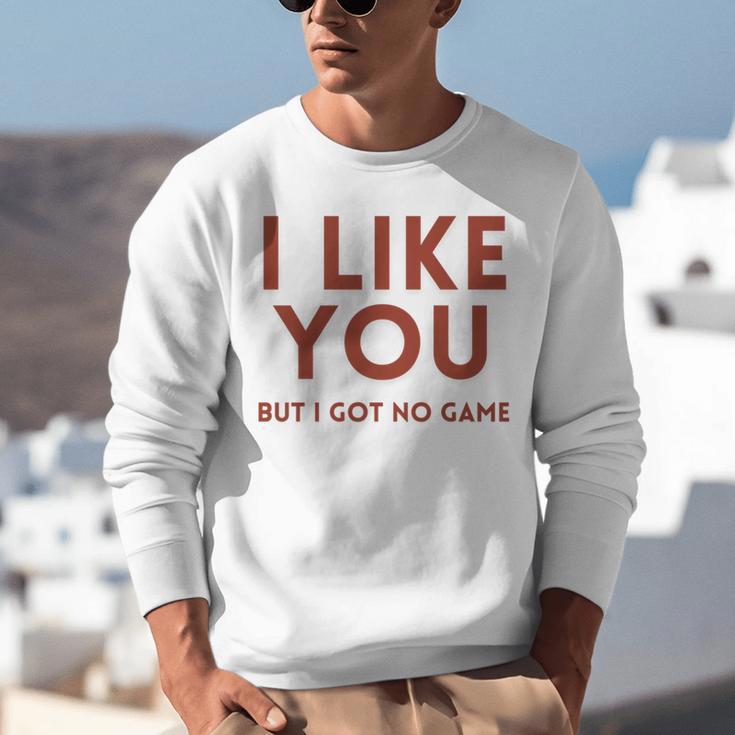 I Like You But Got No Game Introvert Minimalist Joke Unisex Sweatshirt I Like You But Got No Game Introvert Minimalist Joke Unisex Sweatshirt