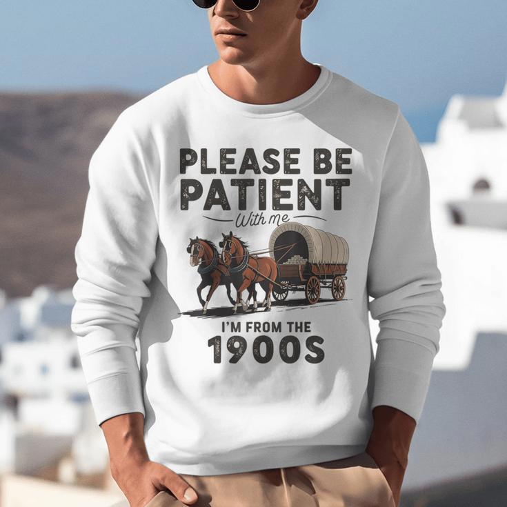 Be Patient With Me I'm From The 1900s Horse-Drawn Wagon Unisex Sweatshirt Be Patient With Me I'm From The 1900s Horse-Drawn Wagon Unisex Sweatshirt