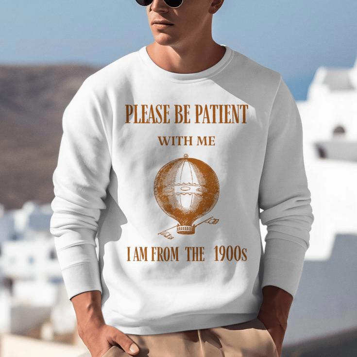Please Be Patient With Me I'm From The 1900s Air Balloon Unisex Sweatshirt Please Be Patient With Me I'm From The 1900s Air Balloon Unisex Sweatshirt