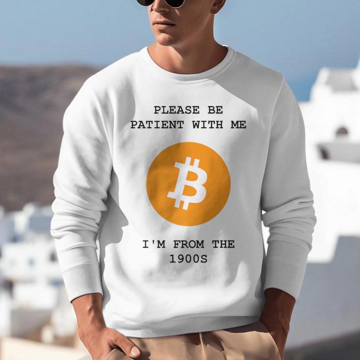Please Be Patient With Me I'm From The 1900s Bitcoin Premium Unisex Sweatshirt