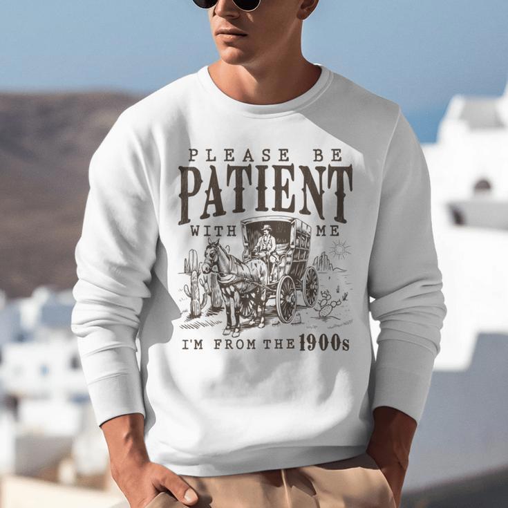 Please Be Patient I'm From The 1900s Boomer Meme Print Unisex Sweatshirt