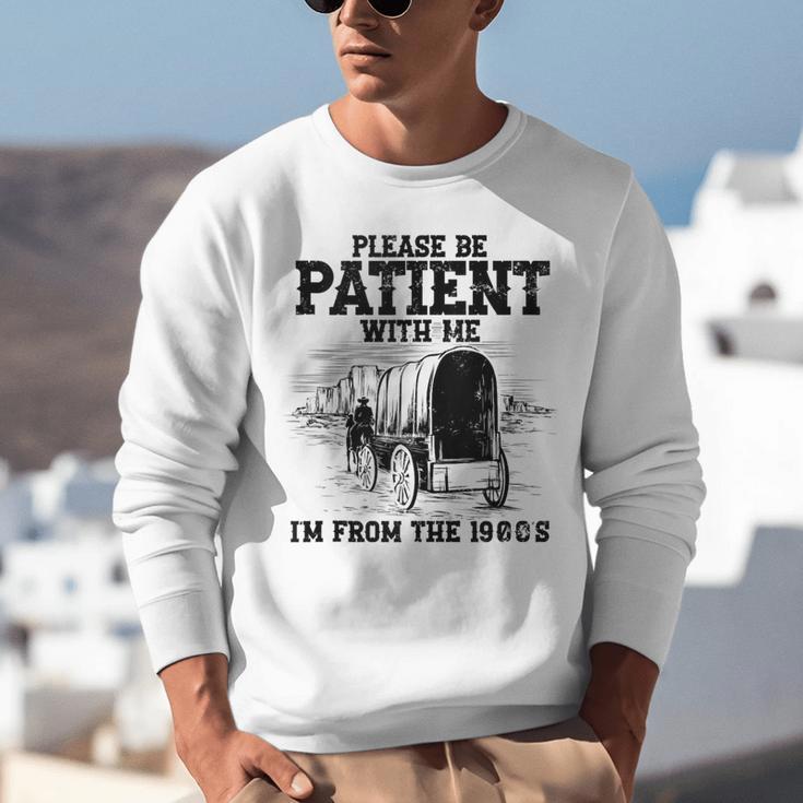 Please Patient I'm From The 1900s Boomer Memes Unisex Sweatshirt Please Patient I'm From The 1900s Boomer Memes Unisex Sweatshirt