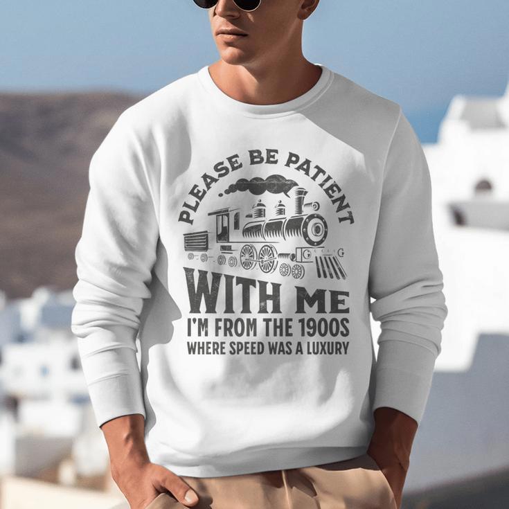 Please Be Patient With Me I'm From The 1900s Funny Train Premium Unisex Sweatshirt