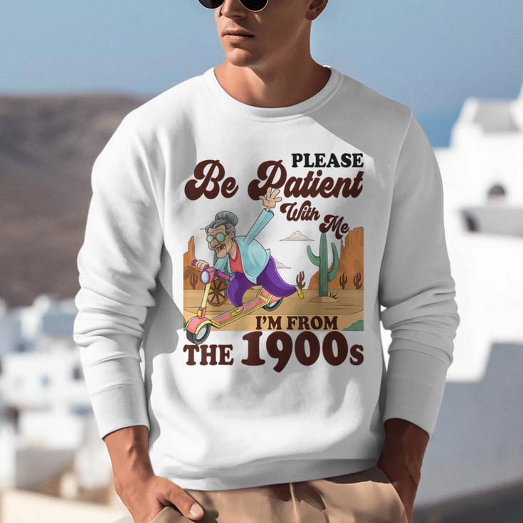 Please Be Patient With Me I'm From The 1900s Gen X Boomer Unisex Sweatshirt