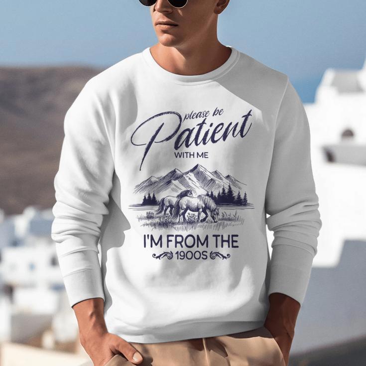 Please Be Patient With Me I'm From The 1900s Rustic Western Unisex Sweatshirt