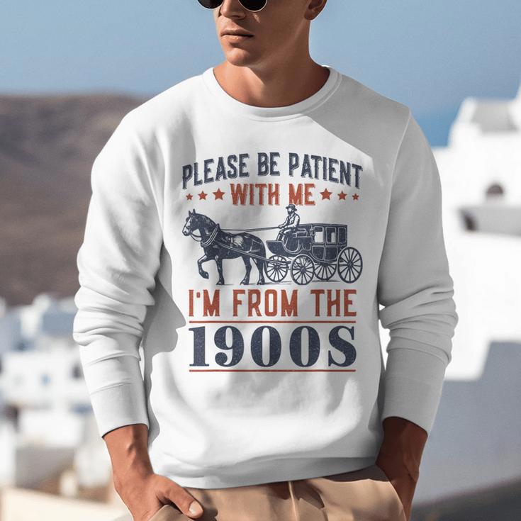 Please Be Patient I'm From The 1900s Vintage Dad Unisex Sweatshirt Please Be Patient I'm From The 1900s Vintage Dad Unisex Sweatshirt