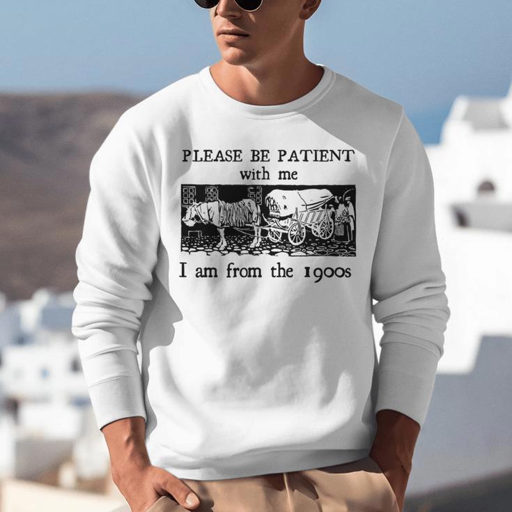 Please Be Patient With Me I'm From The 1900s Vintage Drowing Unisex Sweatshirt Please Be Patient With Me I'm From The 1900s Vintage Drowing Unisex Sweatshirt