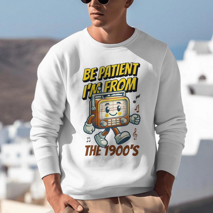 Please Be Patient With Me I'm From The 1900s Vintage Radio Unisex Sweatshirt Please Be Patient With Me I'm From The 1900s Vintage Radio Unisex Sweatshirt
